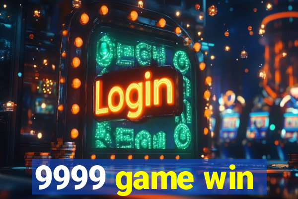 9999 game win